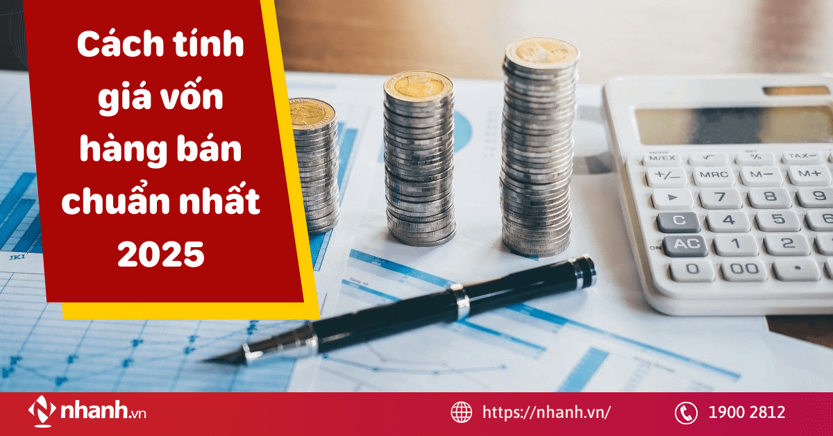 Giá vốn hàng bán là gì? Cách tính giá vốn chuẩn nhất 2025