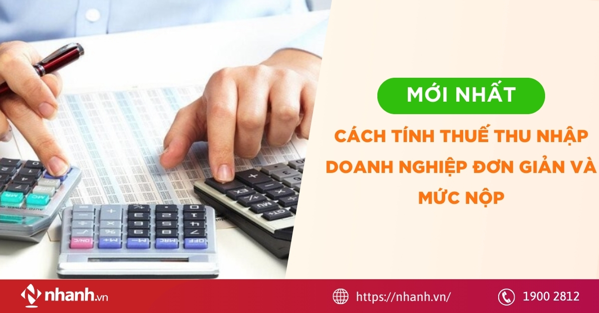 [Mới nhất] Cách tính thuế thu nhập doanh nghiệp đơn giản và mức nộp