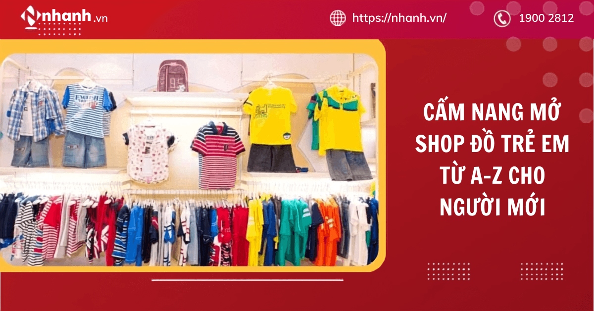 Cẩm nang mở shop đồ trẻ em từ A–Z cho người mới