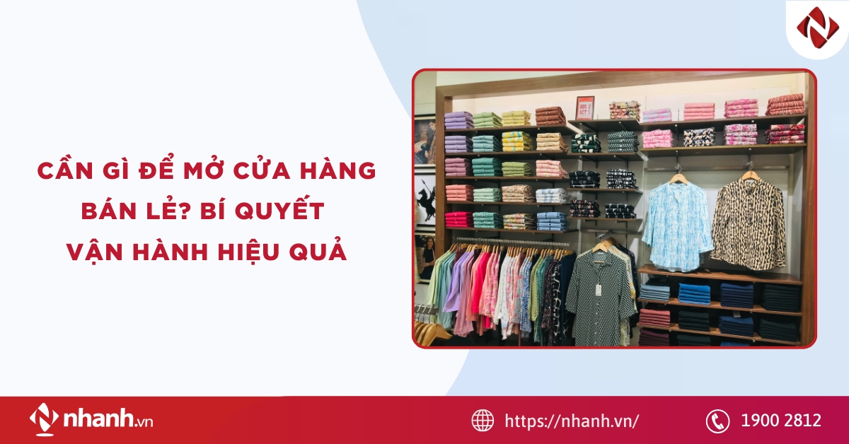 Cần gì để mở cửa hàng bán lẻ? Bí quyết vận hành hiệu quả 2026