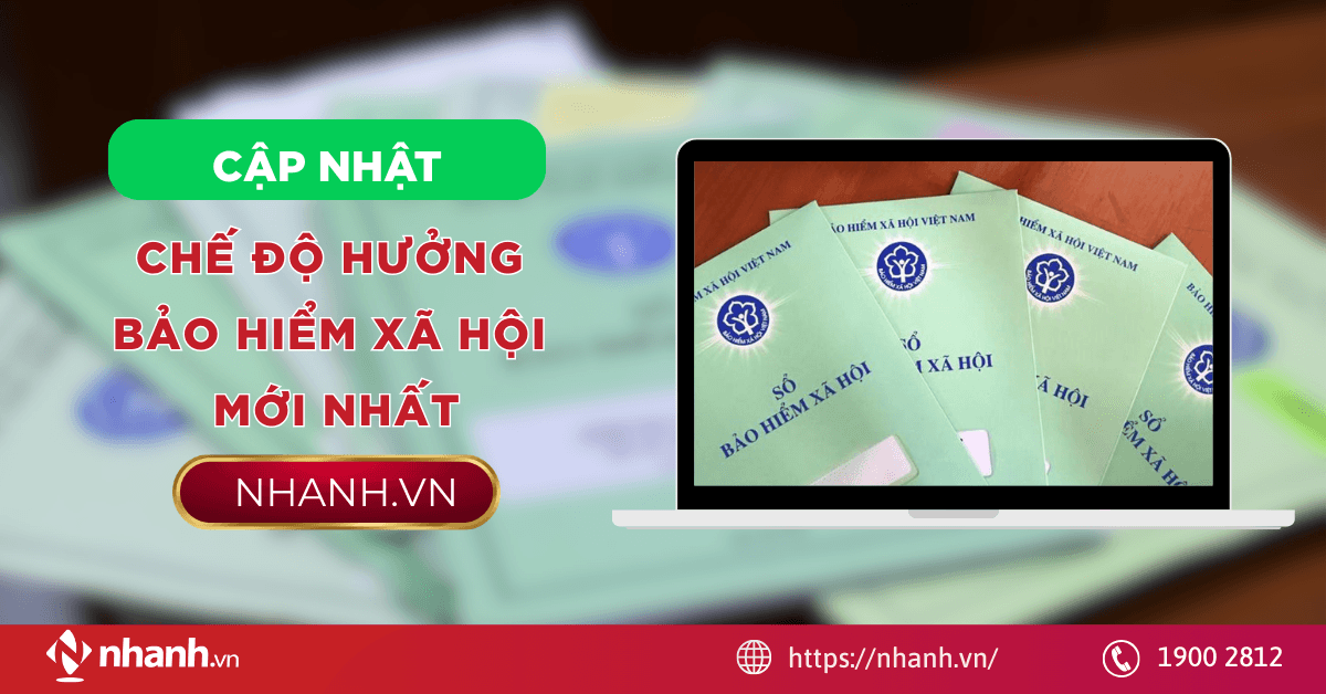 Cập nhật chế độ hưởng bảo hiểm xã hội mới nhất