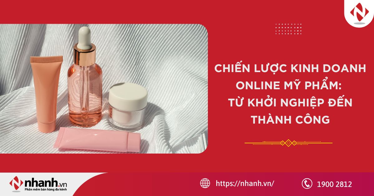 Chiến lược kinh doanh online mỹ phẩm: Từ khởi nghiệp đến thành công