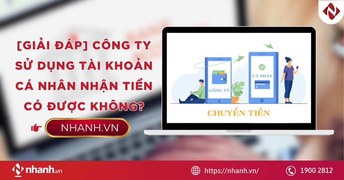[Giải đáp] Công ty sử dụng tài khoản cá nhân nhận tiền có được không?