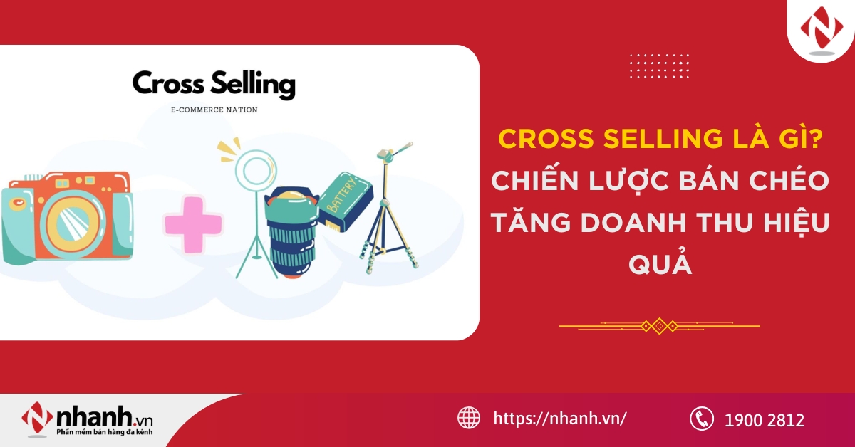 Cross Selling là gì? Chiến lược bán chéo tăng doanh thu hiệu quả