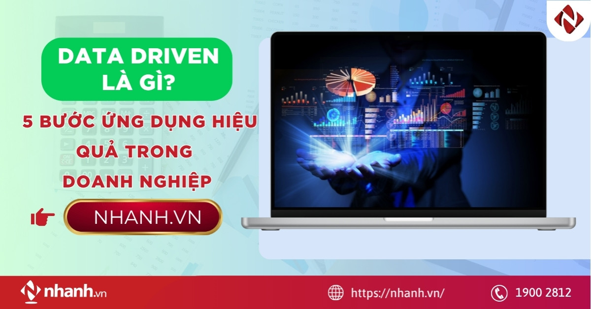 Data Driven là gì? 5 bước ứng dụng hiệu quả trong doanh nghiệp