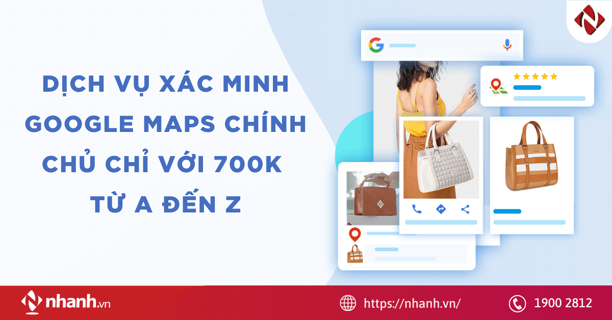 Dịch vụ xác minh Google Maps chính chủ chỉ với 700K từ A đến Z