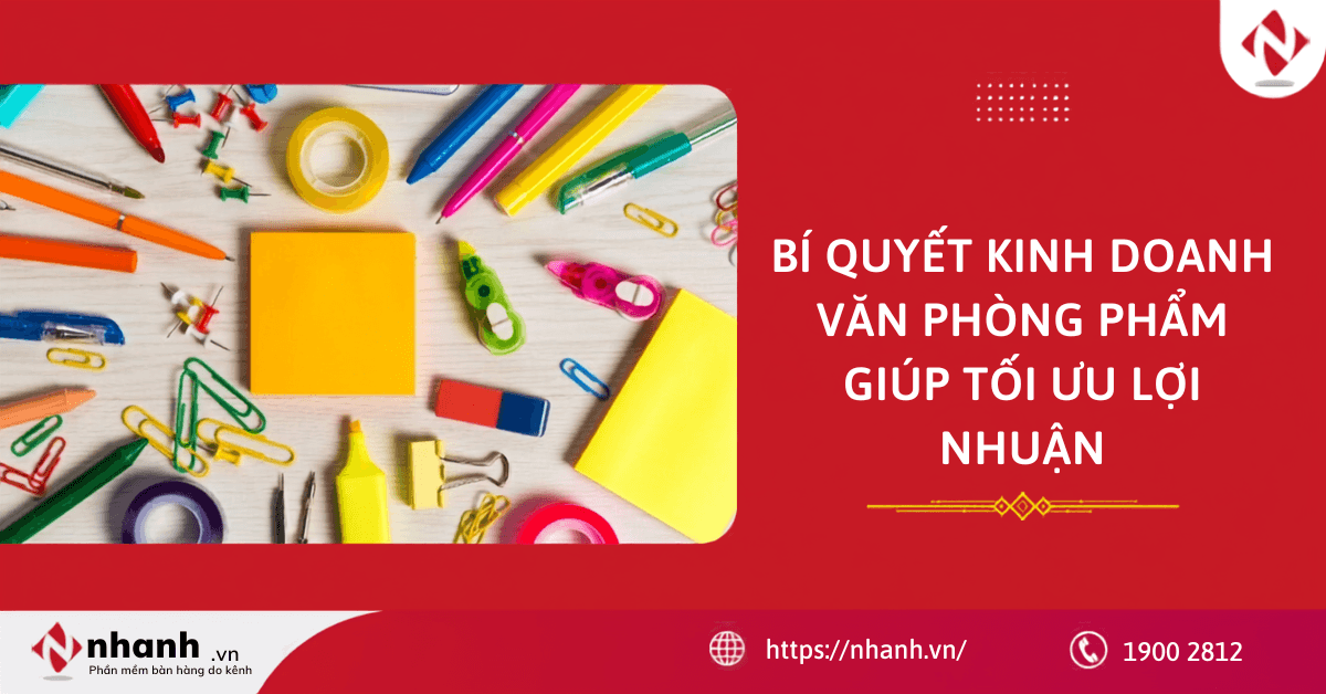 Bí quyết kinh doanh văn phòng phẩm giúp tối ưu lợi nhuận