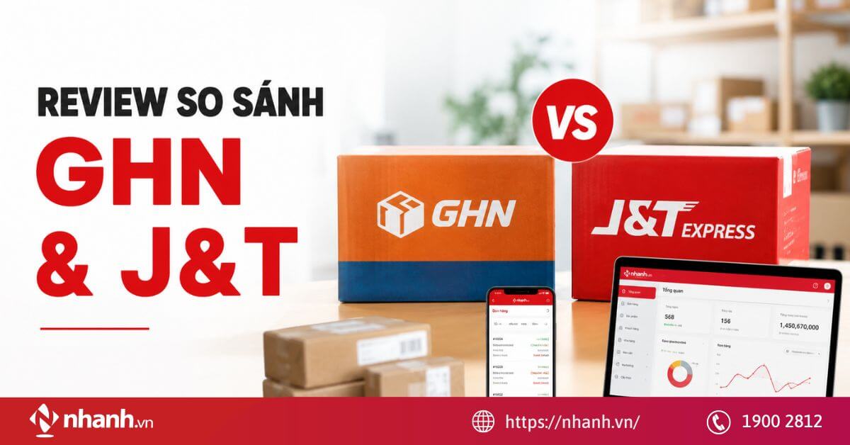 [Chi Tiết] Review so sánh đơn vị vận chuyển GHN và J&T