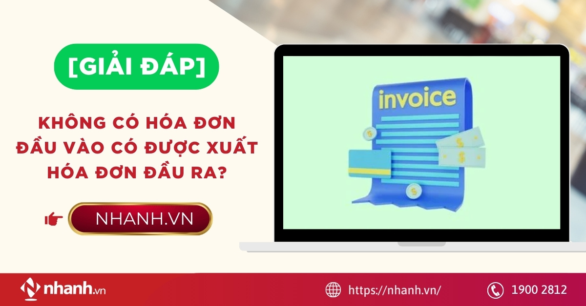 [Giải đáp] Không có hóa đơn đầu vào có được xuất hóa đơn đầu ra?
