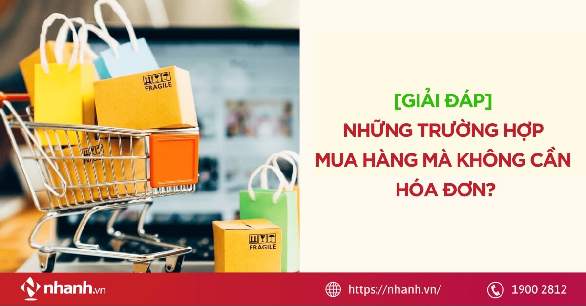 [GIẢI ĐÁP] Những trường hợp mua hàng mà không cần hóa đơn?