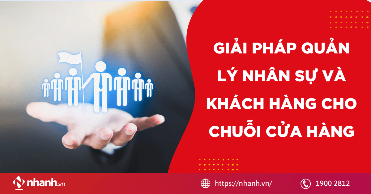 Giải pháp quản lý nhân sự và khách hàng cho chuỗi cửa hàng