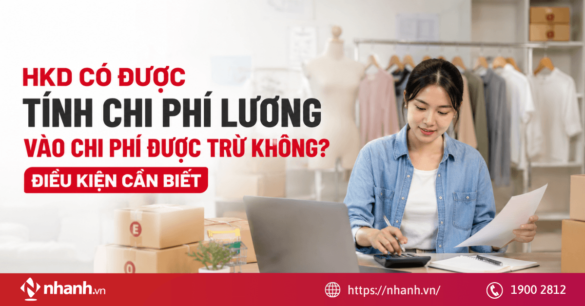 HKD có được tính chi phí lương vào chi phí được trừ không? Điều kiện cần biết