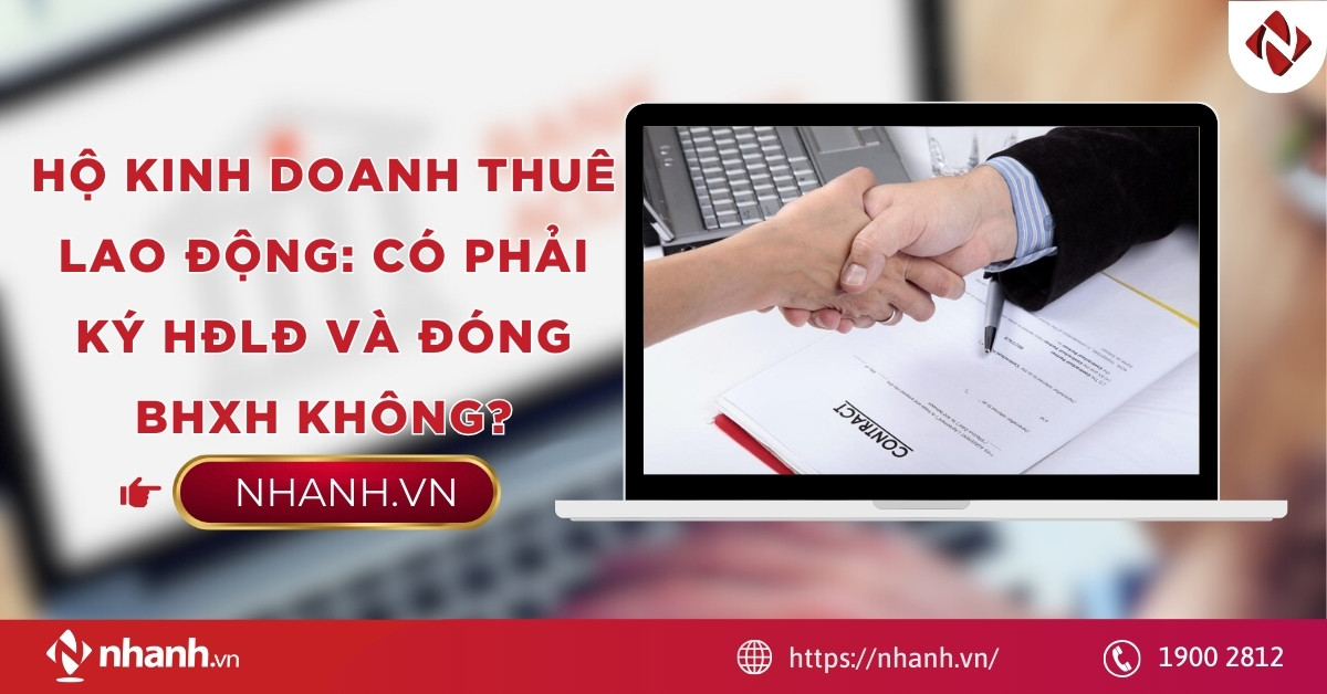 Hộ kinh doanh thuê lao động: Có phải ký HĐLĐ và đóng BHXH không?