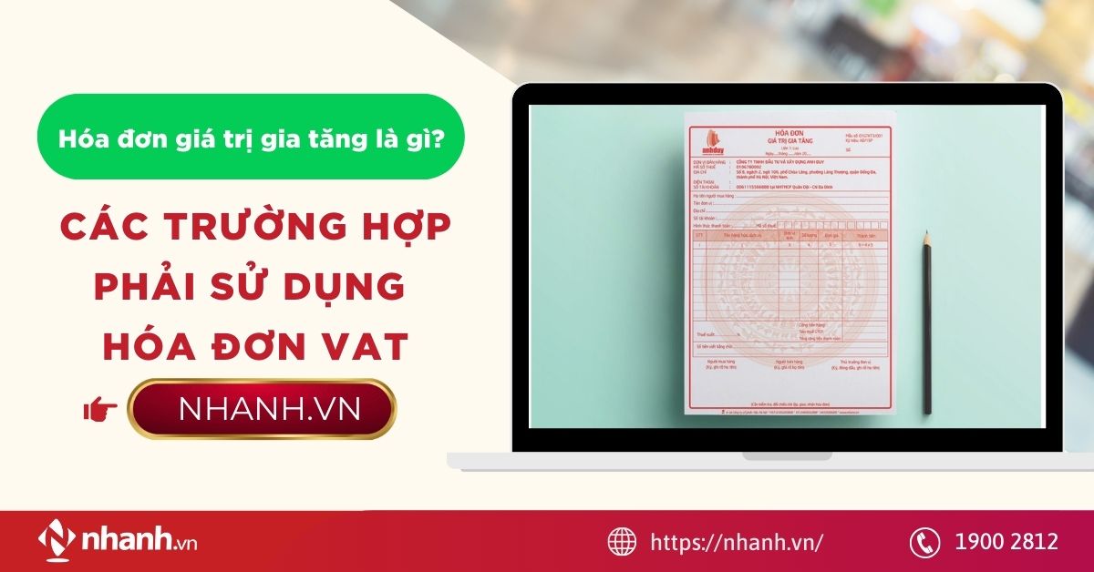 Hóa đơn giá trị gia tăng là gì? Các trường hợp phải sử dụng hóa đơn VAT