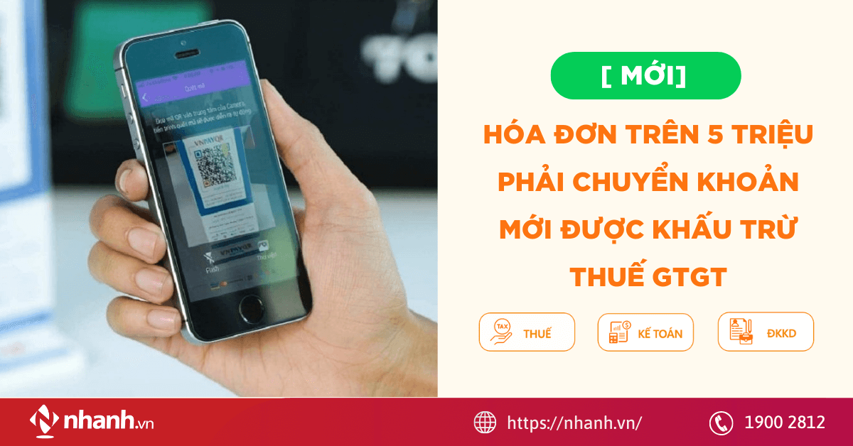 [Mới] Hóa đơn trên 5 triệu phải chuyển khoản mới được khấu trừ thuế GTGT