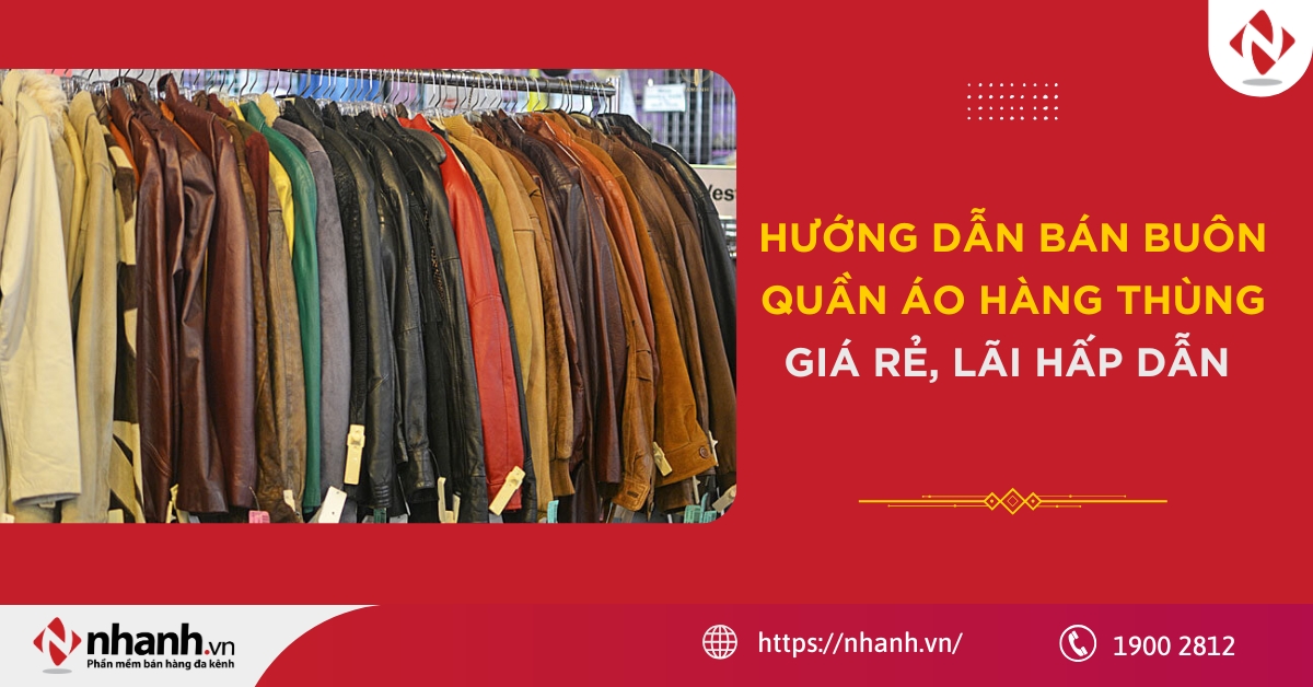Hướng dẫn bán buôn quần áo hàng thùng giá rẻ, lãi hấp dẫn 2026