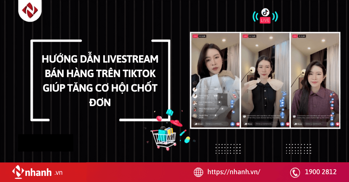 Hướng dẫn livestream bán hàng trên TikTok giúp tăng cơ hội chốt đơn