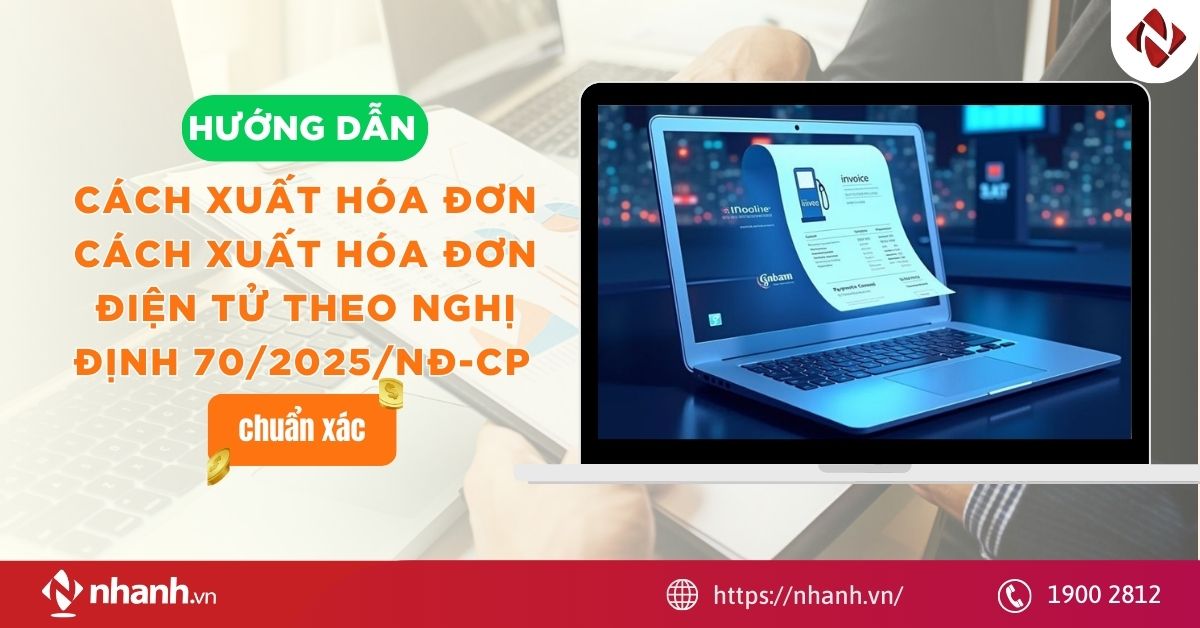 Cách xuất hóa đơn điện tử theo Nghị định 70/2025/NĐ-CP CHUẨN XÁC