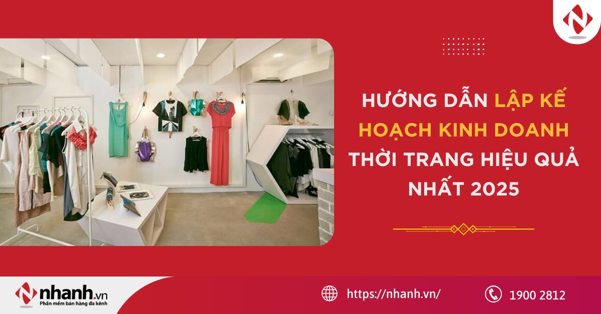 Hướng dẫn lập kế hoạch kinh doanh thời trang hiệu quả nhất 2025