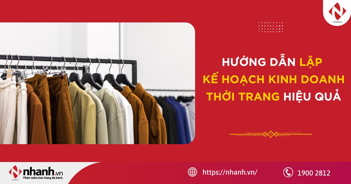 Hướng dẫn lập kế hoạch kinh doanh thời trang hiệu quả nhất 2026