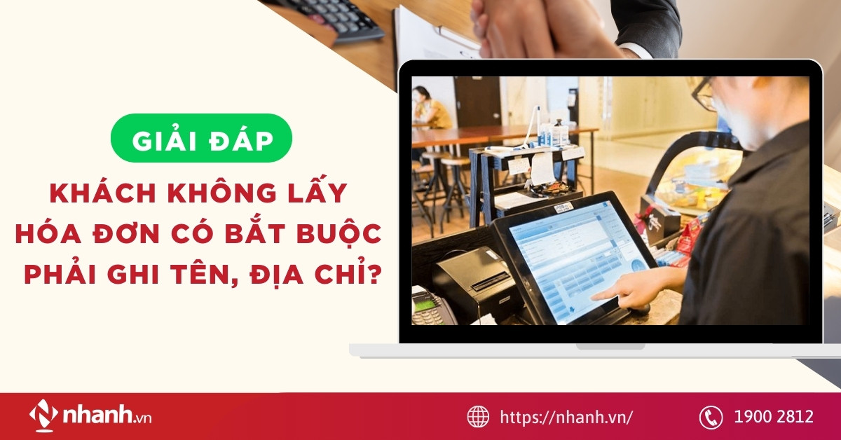 Khách không lấy hóa đơn có bắt buộc phải ghi tên, địa chỉ không?