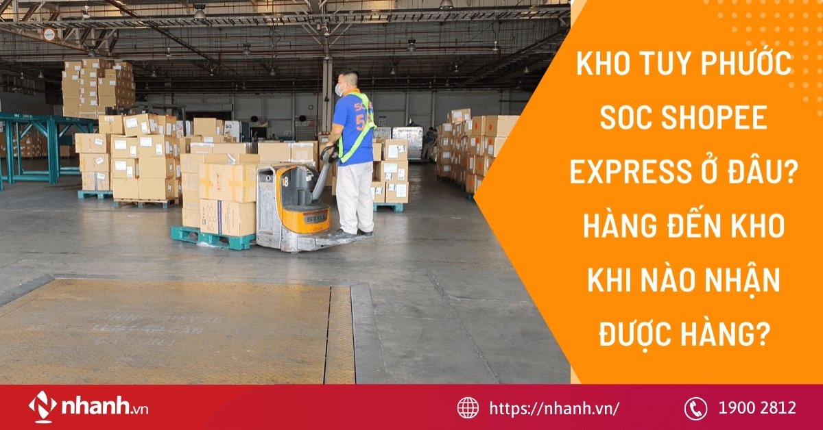 Kho Tuy Phước Soc Shopee Express ở đâu? Hàng đến kho khi nào nhận được hàng?