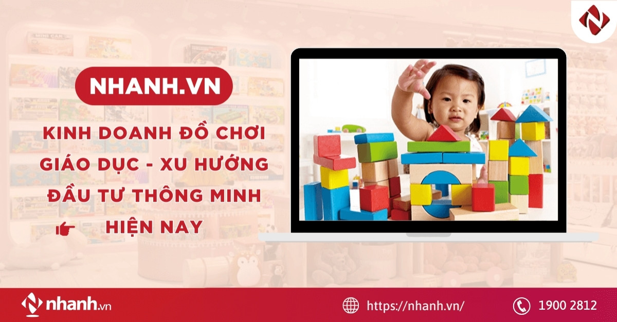 Kinh doanh đồ chơi giáo dục - Xu hướng đầu tư thông minh hiện nay