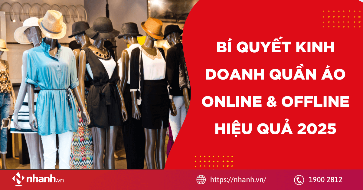 Bí quyết kinh doanh quần áo online & offline hiệu quả 2025