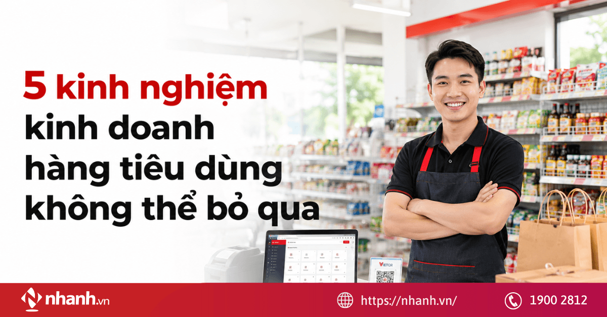 5 kinh nghiệm kinh doanh hàng tiêu dùng không thể bỏ qua