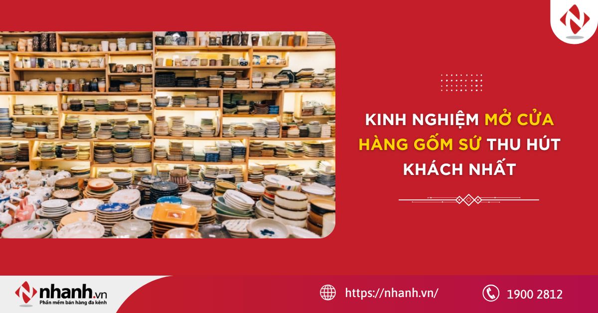 Kinh nghiệm mở cửa hàng gốm sứ thu hút khách nhất