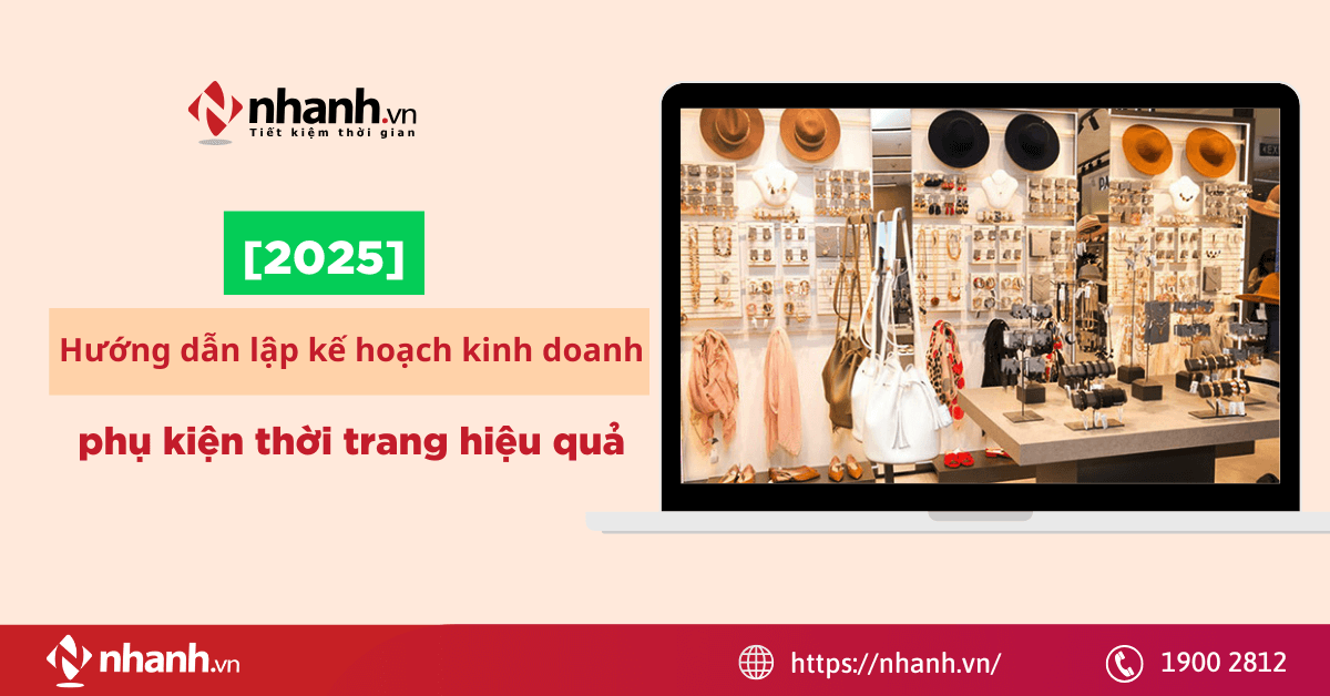 [2025] Hướng dẫn lập kế hoạch kinh doanh phụ kiện thời trang hiệu quả