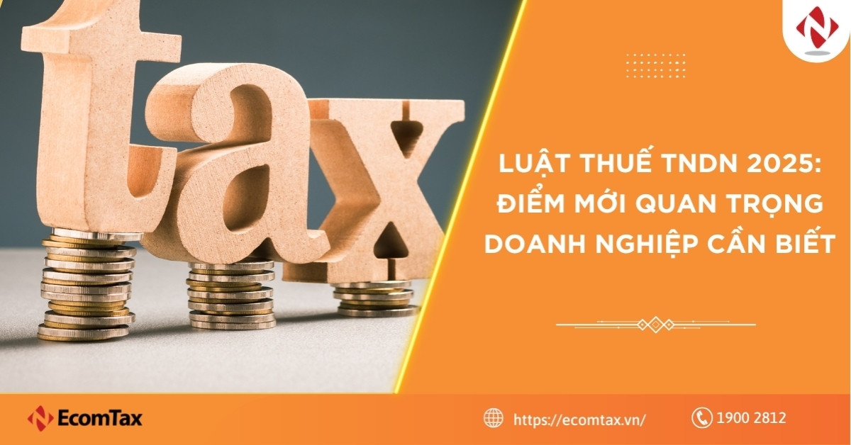 Luật thuế TNDN 2025: Điểm mới quan trọng doanh nghiệp cần biết