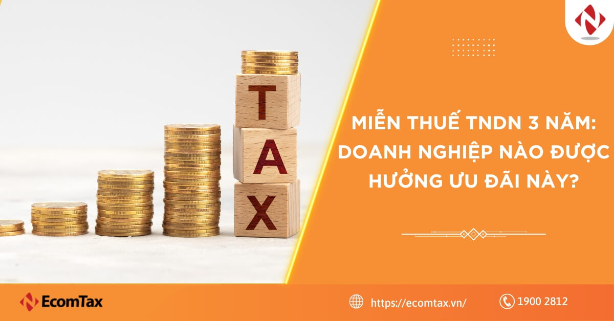 Miễn thuế TNDN 3 năm: Doanh nghiệp nào được hưởng ưu đãi này?