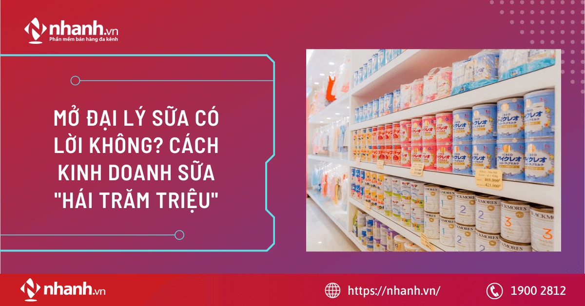 Mở đại lý sữa có lời không? Cách kinh doanh sữa
