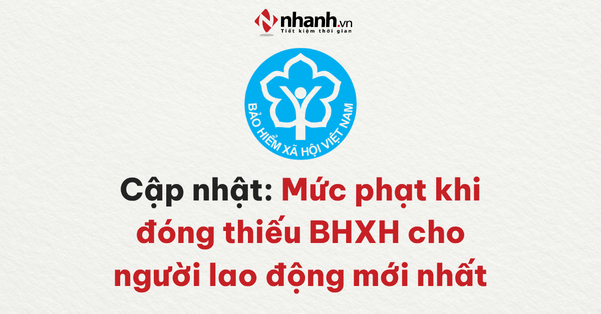 Cập nhật: Mức phạt khi đóng thiếu BHXH cho người lao động mới nhất 2026