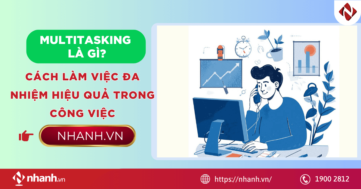 Multitasking là gì? Cách làm việc đa nhiệm hiệu quả trong công việc