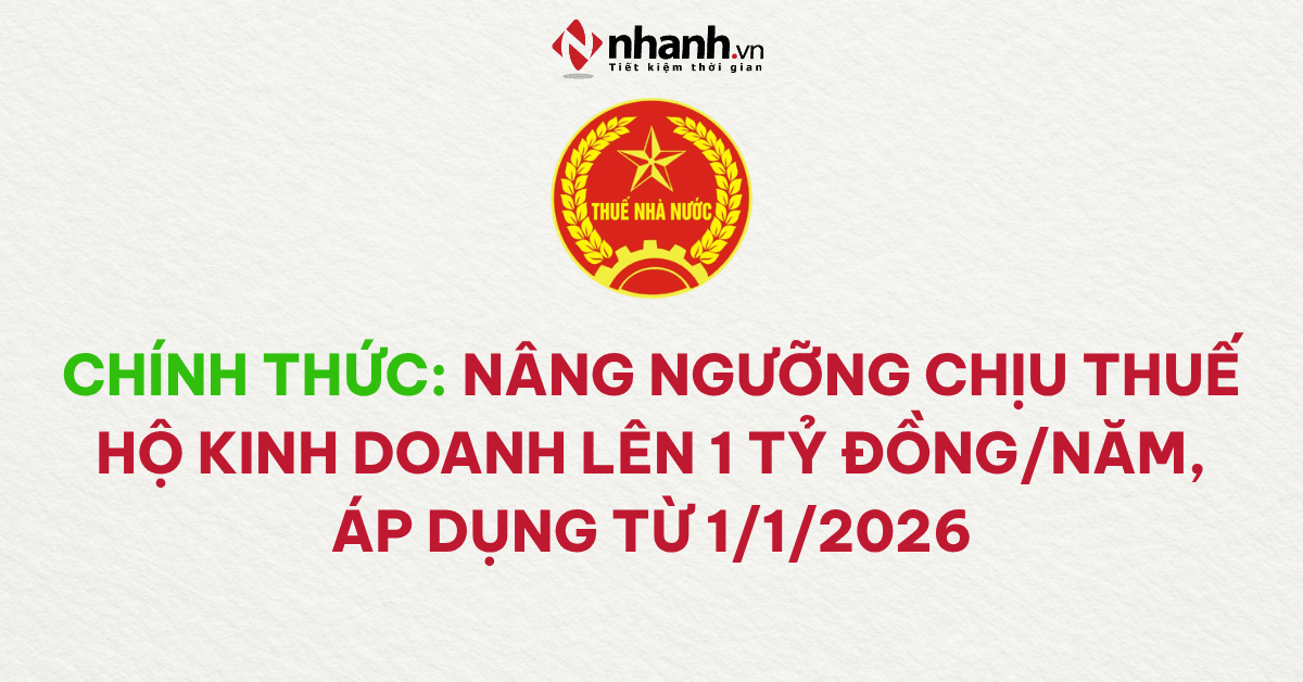 Chính thức: Nâng ngưỡng chịu thuế hộ kinh doanh lên 1 tỷ đồng/năm, áp dụng từ 1/1/2026