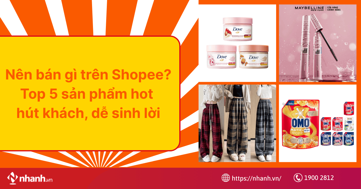 Nên bán gì trên Shopee? Top 5 sản phẩm hot hút khách, dễ sinh lời
