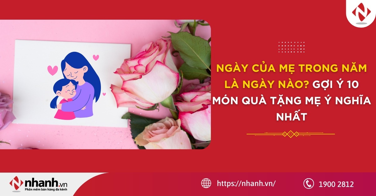 Ngày của Mẹ 2026 là ngày nào? Gợi ý 10 món quà tặng Mẹ ý nghĩa nhất