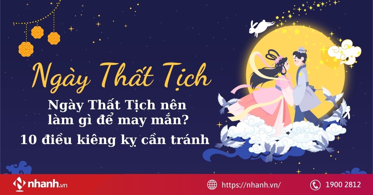Ngày Thất Tịch nên làm gì để may mắn? 10 điều kiêng kỵ cần tránh