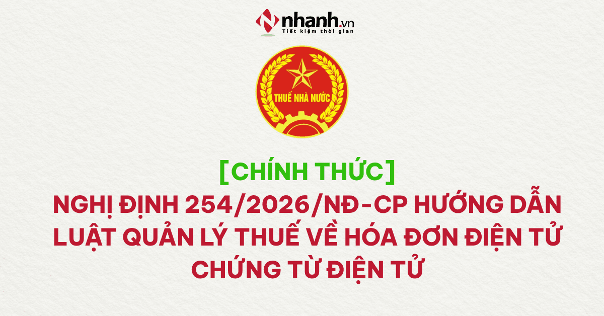 [CHÍNH THỨC] Nghị định 254/2026/NĐ-CP hướng dẫn Luật Quản lý thuế về hóa đơn điện tử chứng từ điện tử