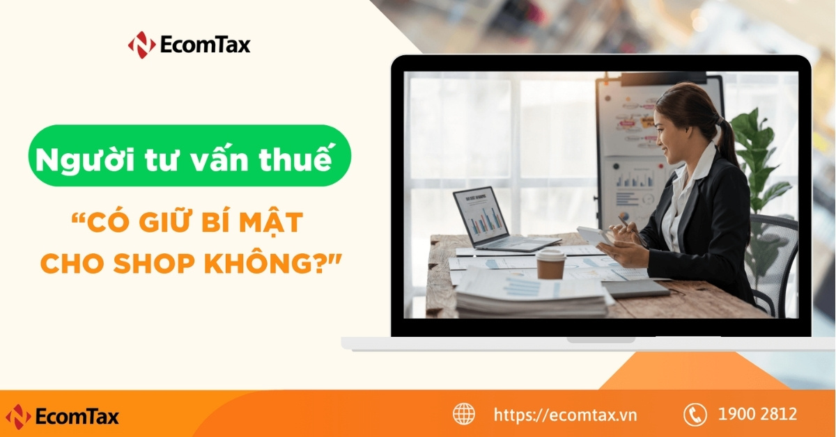 Người tư vấn thuế có giữ bí mật cho shop không?