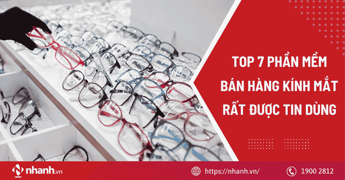 TOP 7 phần mềm bán hàng kính mắt rất được tin dùng