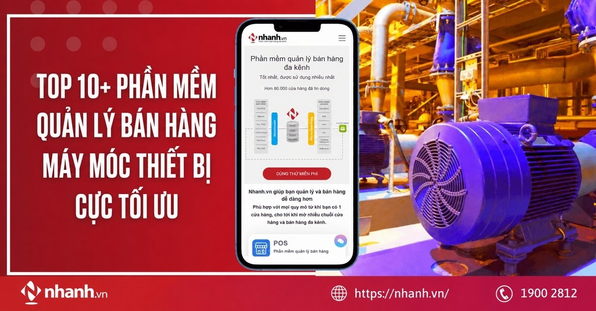 Top 10+ phần mềm quản lý bán hàng máy móc thiết bị cực tối ưu