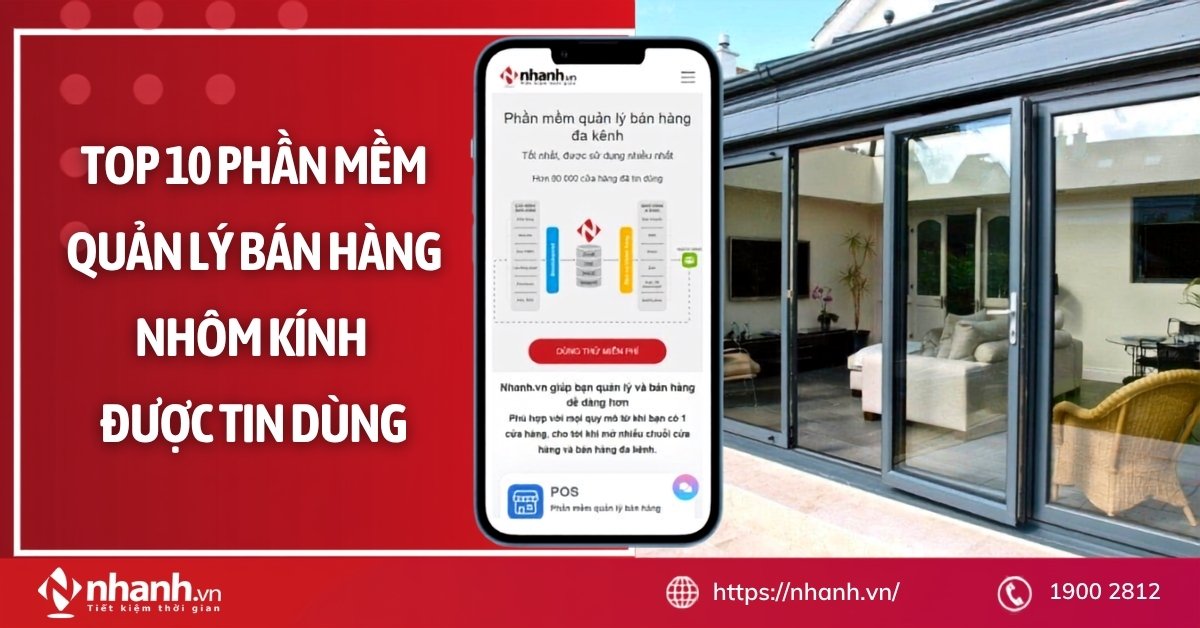 TOP 10 phần mềm quản lý bán hàng nhôm kính được tin dùng