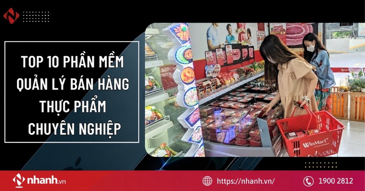 TOP 10 phần mềm quản lý bán hàng thực phẩm chuyên nghiệp