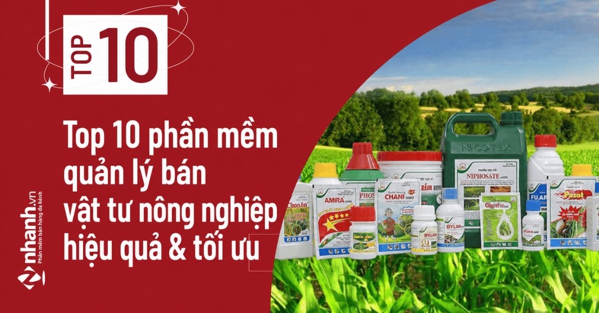 Top 10 phần mềm quản lý bán vật tư nông nghiệp hiệu quả & tối ưu