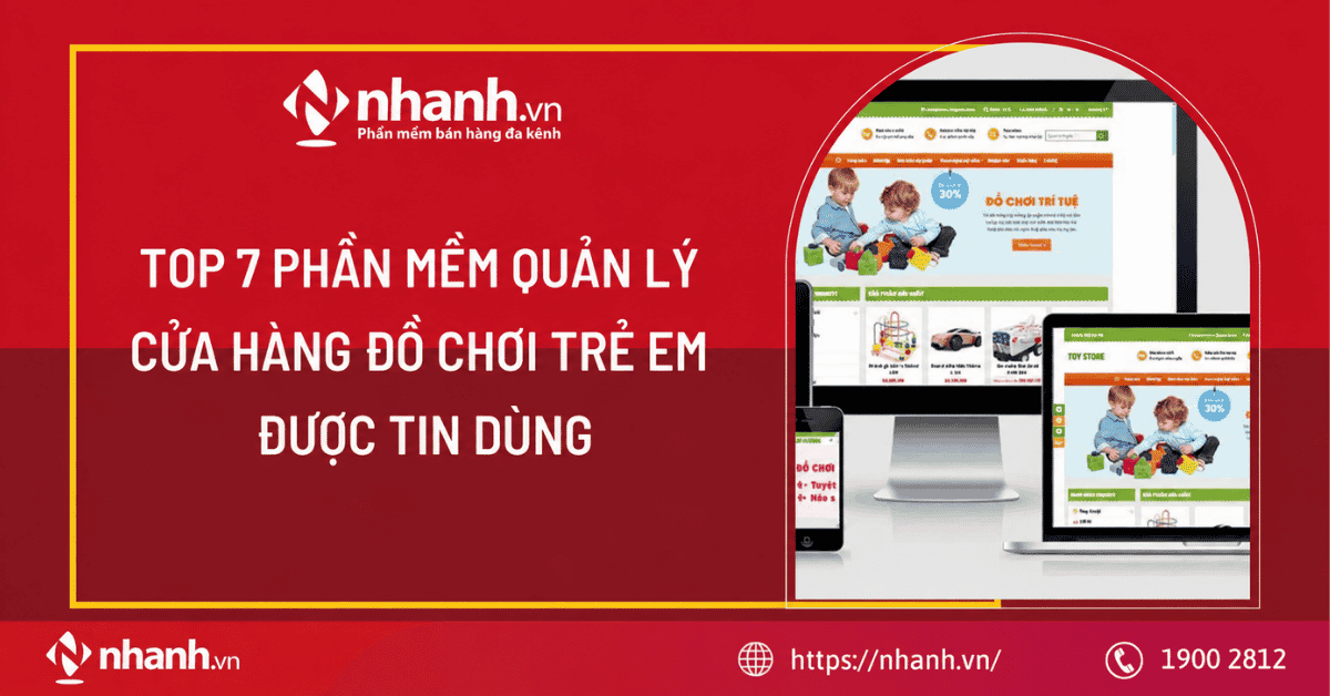 TOP 7 phần mềm quản lý cửa hàng đồ chơi trẻ em được tin dùng