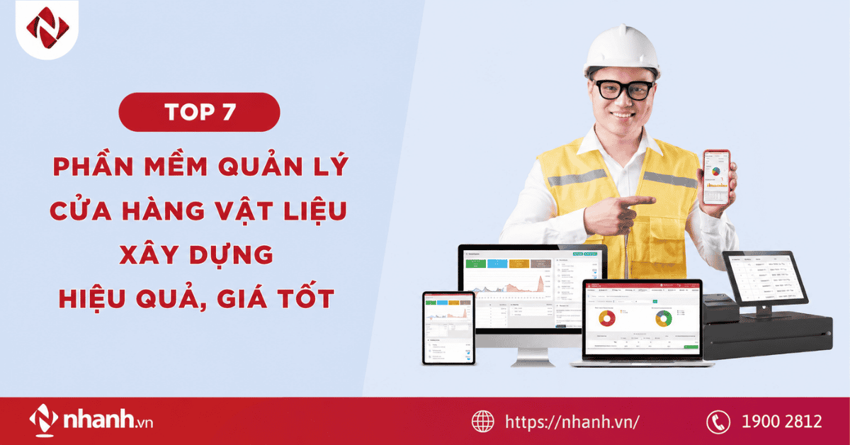 Top 7 phần mềm quản lý cửa hàng vật liệu xây dựng hiệu quả, giá tốt