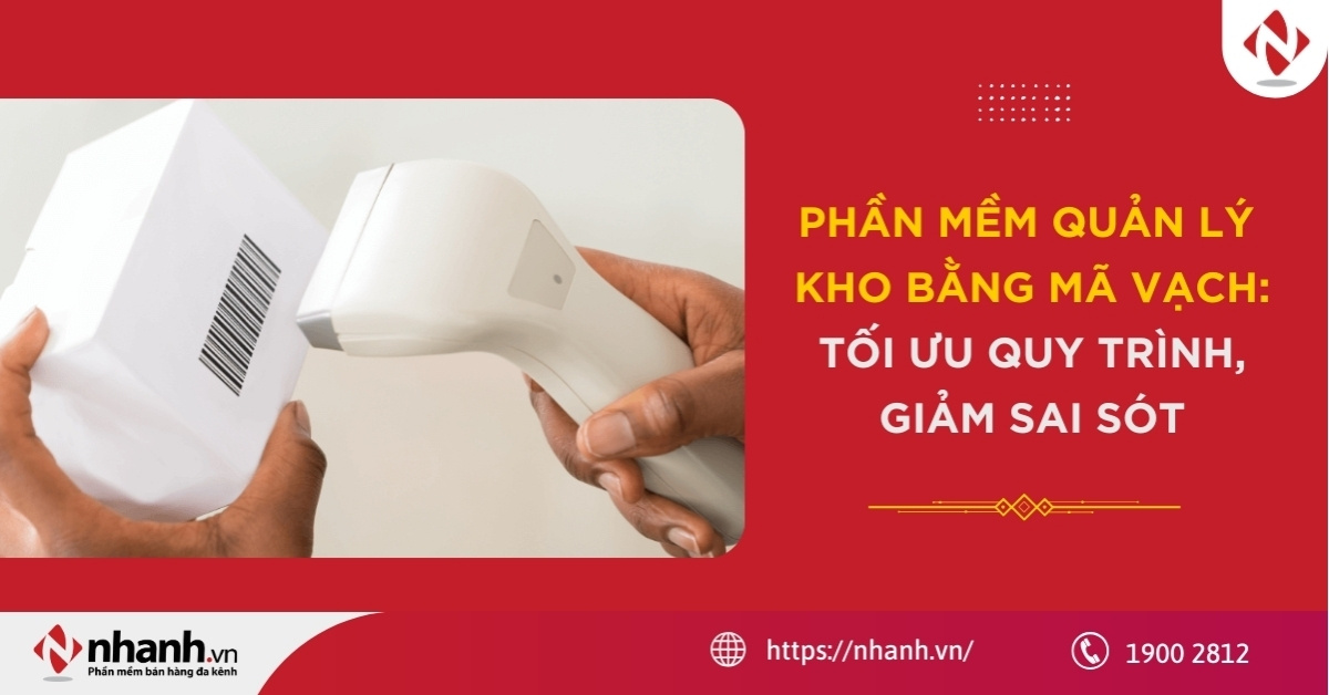 Phần mềm quản lý kho bằng mã vạch: Tối ưu quy trình, giảm sai sót